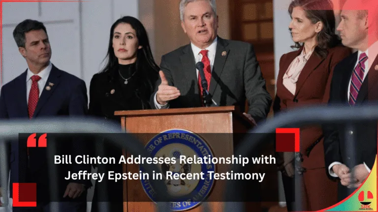 Bill Clinton Addresses Relationship with Jeffrey Epstein in Recent Testimony