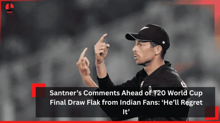 Santner’s Comments Ahead of T20 World Cup Final Draw Flak from Indian Fans: ‘He’ll Regret It’
