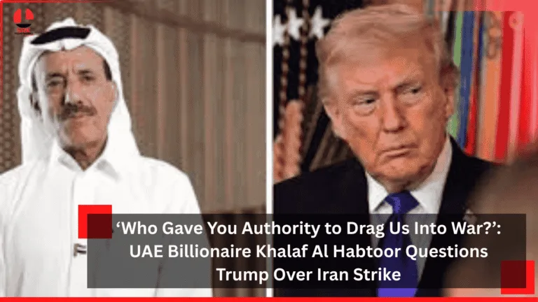 ‘Who Gave You Authority to Drag Us Into War?’: UAE Billionaire Khalaf Al Habtoor Questions Trump Over Iran Strike