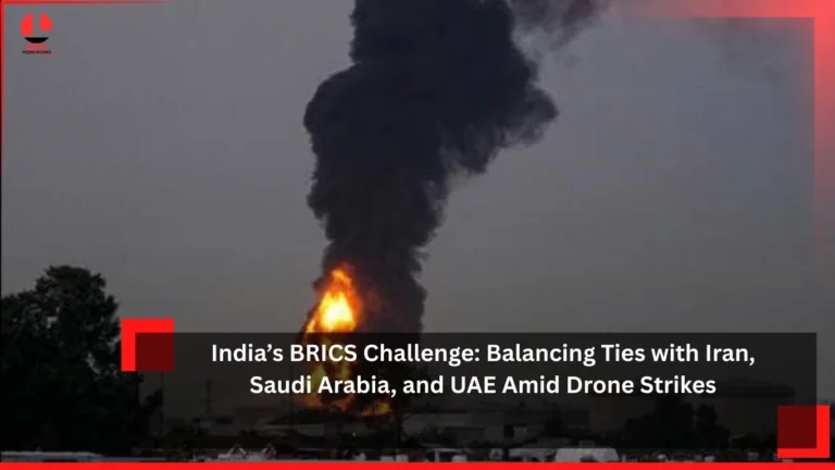 India’s BRICS Challenge: Balancing Ties with Iran, Saudi Arabia, and UAE Amid Drone Strikes
