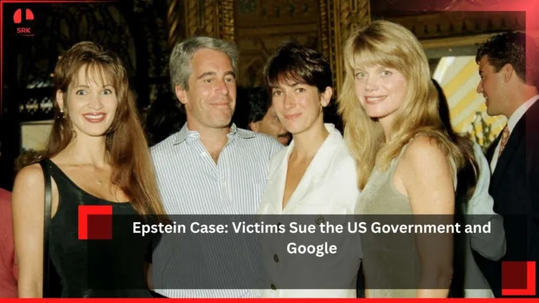 Epstein Case: Victims Sue the US Government and Google
