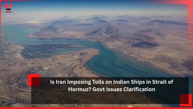 Is Iran Imposing Tolls on Indian Ships in Strait of Hormuz? Govt Issues Clarification